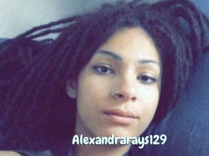 Alexandrarays129