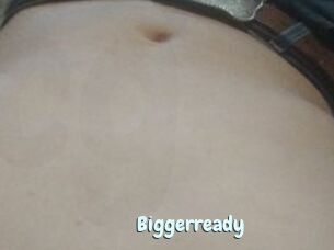 Biggerready