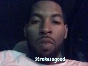 Strokesogood