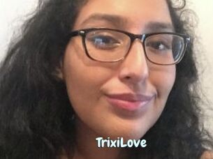 TrixiLove