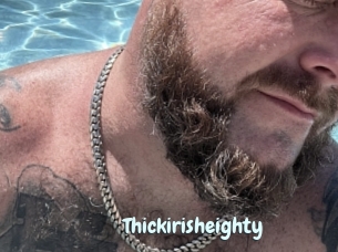 Thickirisheighty